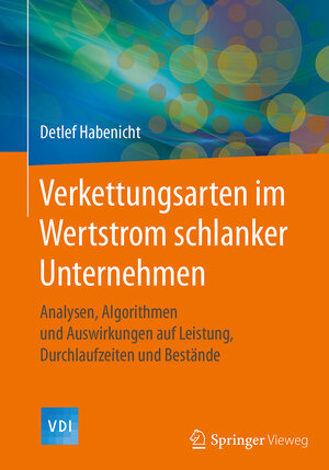 Buchcover Verkettungsarten im Wertstrom schlanker Unternehmen | Detlef Habenicht | EAN 9783662549070 | ISBN 3-662-54907-7 | ISBN 978-3-662-54907-0