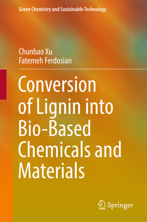 Buchcover Conversion of Lignin into Bio-Based Chemicals and Materials | Chunbao Xu | EAN 9783662549599 | ISBN 3-662-54959-X | ISBN 978-3-662-54959-9