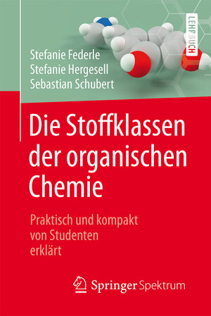 Buchcover Die Stoffklassen der organischen Chemie | Stefanie Federle | EAN 9783662549674 | ISBN 3-662-54967-0 | ISBN 978-3-662-54967-4