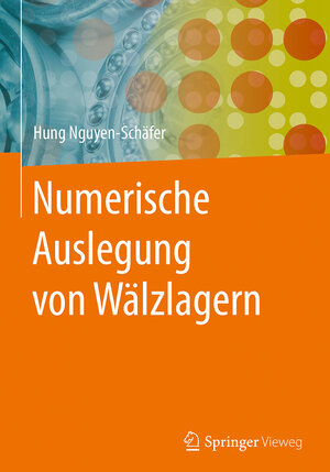 Buchcover Numerische Auslegung von Wälzlagern | Hung Nguyen-Schäfer | EAN 9783662549889 | ISBN 3-662-54988-3 | ISBN 978-3-662-54988-9