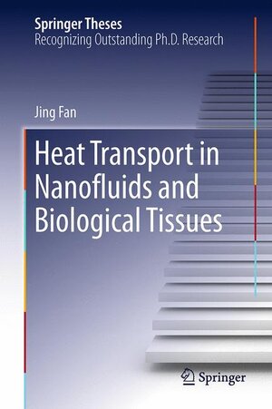 Buchcover Heat Transport in Nanofluids and Biological Tissues | Jing Fan | EAN 9783662549926 | ISBN 3-662-54992-1 | ISBN 978-3-662-54992-6