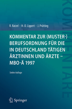 Buchcover Kommentar zur (Muster-)Berufsordnung für die in Deutschland tätigen Ärztinnen und Ärzte – MBO-Ä 1997 | Rudolf Ratzel | EAN 9783662551646 | ISBN 3-662-55164-0 | ISBN 978-3-662-55164-6