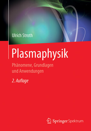 Buchcover Plasmaphysik | Ulrich Stroth | EAN 9783662552360 | ISBN 3-662-55236-1 | ISBN 978-3-662-55236-0