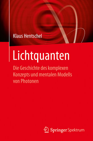 Buchcover Lichtquanten | Klaus Hentschel | EAN 9783662552735 | ISBN 3-662-55273-6 | ISBN 978-3-662-55273-5