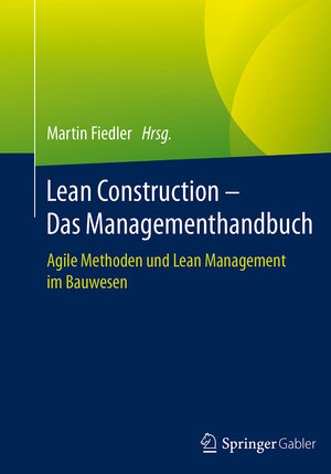 Buchcover Lean Construction – Das Managementhandbuch  | EAN 9783662553367 | ISBN 3-662-55336-8 | ISBN 978-3-662-55336-7