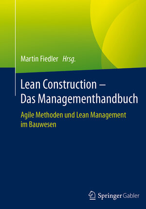 Buchcover Lean Construction – Das Managementhandbuch | EAN 9783662553374 | ISBN 3-662-55337-6 | ISBN 978-3-662-55337-4