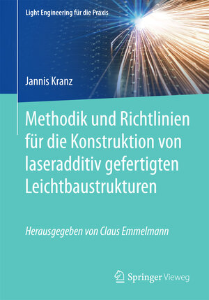 Buchcover Methodik und Richtlinien für die Konstruktion von laseradditiv gefertigten Leichtbaustrukturen | Jannis Kranz | EAN 9783662553398 | ISBN 3-662-55339-2 | ISBN 978-3-662-55339-8