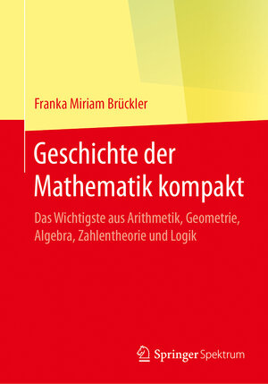 Buchcover Geschichte der Mathematik kompakt | Franka Miriam Brückler | EAN 9783662553527 | ISBN 3-662-55352-X | ISBN 978-3-662-55352-7