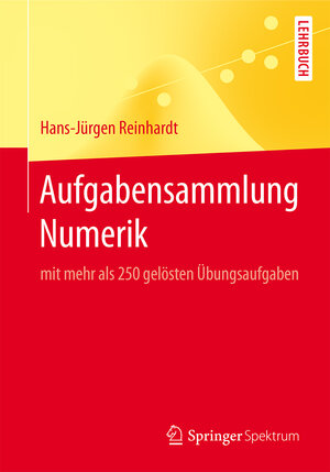 Buchcover Aufgabensammlung Numerik | Hans-Jürgen Reinhardt | EAN 9783662554524 | ISBN 3-662-55452-6 | ISBN 978-3-662-55452-4