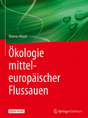 Buchcover Ökologie mitteleuropäischer Flussauen | Thomas Meyer | EAN 9783662554548 | ISBN 3-662-55454-2 | ISBN 978-3-662-55454-8