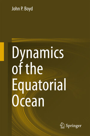 Buchcover Dynamics of the Equatorial Ocean | John P. Boyd | EAN 9783662554760 | ISBN 3-662-55476-3 | ISBN 978-3-662-55476-0