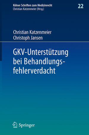 Buchcover GKV-Unterstützung bei Behandlungsfehlerverdacht | Christian Katzenmeier | EAN 9783662555019 | ISBN 3-662-55501-8 | ISBN 978-3-662-55501-9