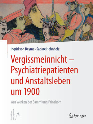 Buchcover Vergissmeinnicht - Psychiatriepatienten und Anstaltsleben um 1900 | Ingrid von Beyme | EAN 9783662555323 | ISBN 3-662-55532-8 | ISBN 978-3-662-55532-3