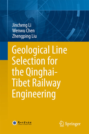 Buchcover Geological Line Selection for the Qinghai-Tibet Railway Engineering | Jincheng Li | EAN 9783662555705 | ISBN 3-662-55570-0 | ISBN 978-3-662-55570-5