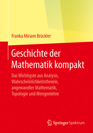 Buchcover Geschichte der Mathematik kompakt | Franka Miriam Brückler | EAN 9783662555736 | ISBN 3-662-55573-5 | ISBN 978-3-662-55573-6