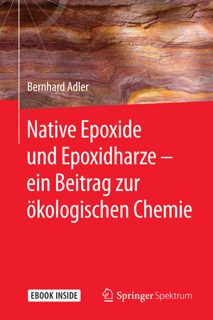 Buchcover Native Epoxide und Epoxidharze - ein Beitrag zur ökologischen Chemie | Bernhard Adler | EAN 9783662556146 | ISBN 3-662-55614-6 | ISBN 978-3-662-55614-6