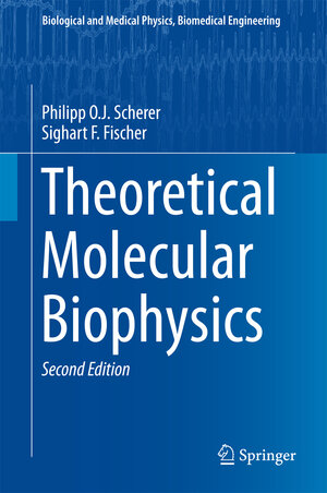 Buchcover Theoretical Molecular Biophysics | Philipp O.J. Scherer | EAN 9783662556719 | ISBN 3-662-55671-5 | ISBN 978-3-662-55671-9