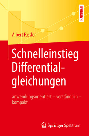 Buchcover Schnelleinstieg Differentialgleichungen | Albert Fässler | EAN 9783662557396 | ISBN 3-662-55739-8 | ISBN 978-3-662-55739-6