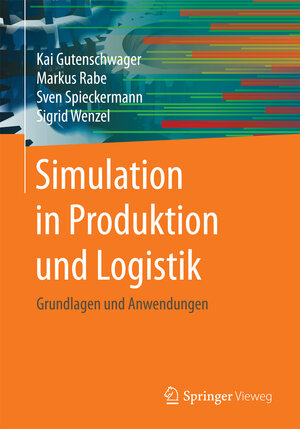 Buchcover Simulation in Produktion und Logistik | Kai Gutenschwager | EAN 9783662557457 | ISBN 3-662-55745-2 | ISBN 978-3-662-55745-7