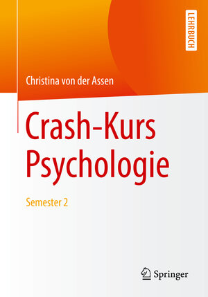 Buchcover Crash-Kurs Psychologie | Christina von der Assen | EAN 9783662557464 | ISBN 3-662-55746-0 | ISBN 978-3-662-55746-4