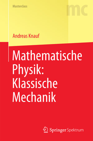 Buchcover Mathematische Physik: Klassische Mechanik | Andreas Knauf | EAN 9783662557761 | ISBN 3-662-55776-2 | ISBN 978-3-662-55776-1