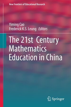 Buchcover The 21st Century Mathematics Education in China  | EAN 9783662557792 | ISBN 3-662-55779-7 | ISBN 978-3-662-55779-2