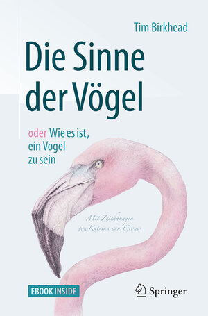 Buchcover Die Sinne der Vögel oder Wie es ist, ein Vogel zu sein | Tim Birkhead | EAN 9783662558645 | ISBN 3-662-55864-5 | ISBN 978-3-662-55864-5