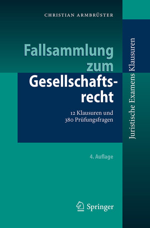 Buchcover Fallsammlung zum Gesellschaftsrecht | Christian Armbrüster | EAN 9783662561911 | ISBN 3-662-56191-3 | ISBN 978-3-662-56191-1