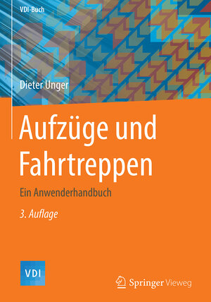 Buchcover Aufzüge und Fahrtreppen | Dieter Unger | EAN 9783662562406 | ISBN 3-662-56240-5 | ISBN 978-3-662-56240-6