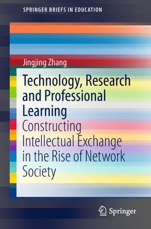 Buchcover Technology, Research and Professional Learning | Jingjing Zhang | EAN 9783662562963 | ISBN 3-662-56296-0 | ISBN 978-3-662-56296-3
