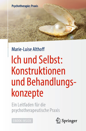 Buchcover Ich und Selbst: Konstruktionen und Behandlungskonzepte | Marie-Luise Althoff | EAN 9783662565445 | ISBN 3-662-56544-7 | ISBN 978-3-662-56544-5