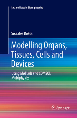Buchcover Modelling Organs, Tissues, Cells and Devices | Socrates Dokos | EAN 9783662568705 | ISBN 3-662-56870-5 | ISBN 978-3-662-56870-5