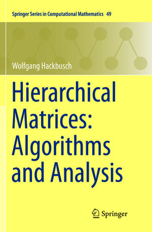 Buchcover Hierarchical Matrices: Algorithms and Analysis | Wolfgang Hackbusch | EAN 9783662568941 | ISBN 3-662-56894-2 | ISBN 978-3-662-56894-1