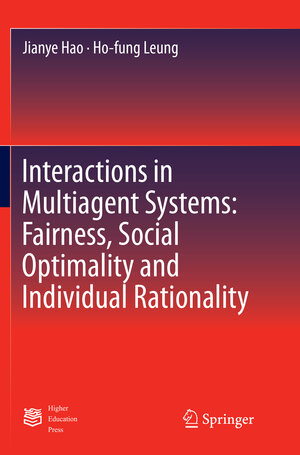 Buchcover Interactions in Multiagent Systems: Fairness, Social Optimality and Individual Rationality | Jianye Hao | EAN 9783662570128 | ISBN 3-662-57012-2 | ISBN 978-3-662-57012-8