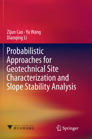 Buchcover Probabilistic Approaches for Geotechnical Site Characterization and Slope Stability Analysis | Zijun Cao | EAN 9783662570944 | ISBN 3-662-57094-7 | ISBN 978-3-662-57094-4