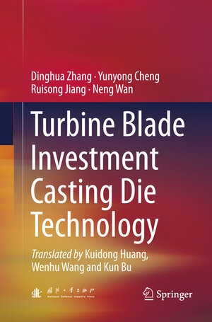 Buchcover Turbine Blade Investment Casting Die Technology | Dinghua Zhang | EAN 9783662571866 | ISBN 3-662-57186-2 | ISBN 978-3-662-57186-6