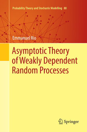 Buchcover Asymptotic Theory of Weakly Dependent Random Processes | Emmanuel Rio | EAN 9783662571910 | ISBN 3-662-57191-9 | ISBN 978-3-662-57191-0