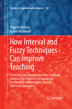 Buchcover How Interval and Fuzzy Techniques Can Improve Teaching | Olga Kosheleva | EAN 9783662572566 | ISBN 3-662-57256-7 | ISBN 978-3-662-57256-6