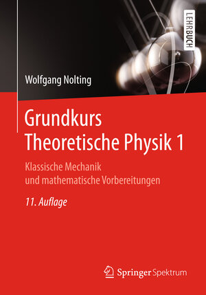 Buchcover Grundkurs Theoretische Physik 1 | Wolfgang Nolting | EAN 9783662575833 | ISBN 3-662-57583-3 | ISBN 978-3-662-57583-3