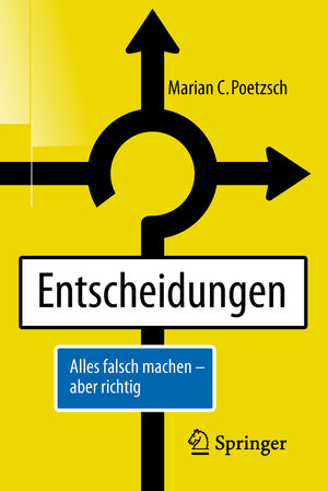 Buchcover Entscheidungen | Marian C. Poetzsch | EAN 9783662575857 | ISBN 3-662-57585-X | ISBN 978-3-662-57585-7