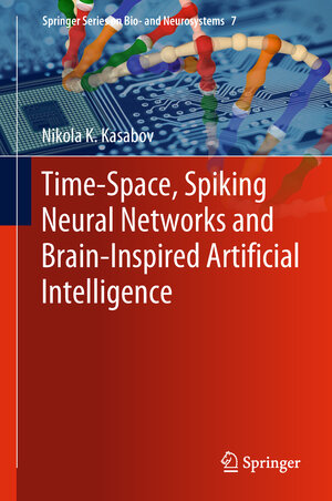 Buchcover Time-Space, Spiking Neural Networks and Brain-Inspired Artificial Intelligence | Nikola K. Kasabov | EAN 9783662577158 | ISBN 3-662-57715-1 | ISBN 978-3-662-57715-8
