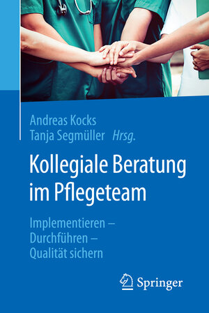 Buchcover Kollegiale Beratung im Pflegeteam  | EAN 9783662577882 | ISBN 3-662-57788-7 | ISBN 978-3-662-57788-2