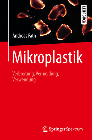 Buchcover Mikroplastik | Andreas Fath | EAN 9783662578513 | ISBN 3-662-57851-4 | ISBN 978-3-662-57851-3