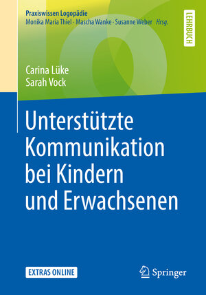 Buchcover Unterstützte Kommunikation bei Kindern und Erwachsenen | Carina Lüke | EAN 9783662581285 | ISBN 3-662-58128-0 | ISBN 978-3-662-58128-5
