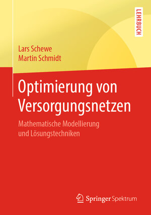 Buchcover Optimierung von Versorgungsnetzen | Lars Schewe | EAN 9783662585399 | ISBN 3-662-58539-1 | ISBN 978-3-662-58539-9