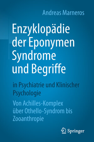 Buchcover Enzyklopädie der Eponymen Syndrome und Begriffe in Psychiatrie und Klinischer Psychologie | Andreas Marneros | EAN 9783662586235 | ISBN 3-662-58623-1 | ISBN 978-3-662-58623-5