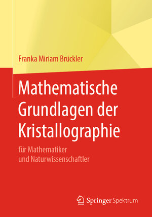 Buchcover Mathematische Grundlagen der Kristallographie | Franka Miriam Brückler | EAN 9783662589595 | ISBN 3-662-58959-1 | ISBN 978-3-662-58959-5