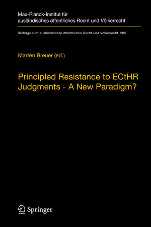 Buchcover Principled Resistance to ECtHR Judgments - A New Paradigm?  | EAN 9783662589854 | ISBN 3-662-58985-0 | ISBN 978-3-662-58985-4