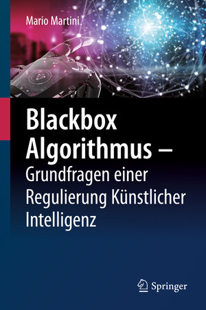 Buchcover Blackbox Algorithmus – Grundfragen einer Regulierung Künstlicher Intelligenz | Mario Martini | EAN 9783662590102 | ISBN 3-662-59010-7 | ISBN 978-3-662-59010-2