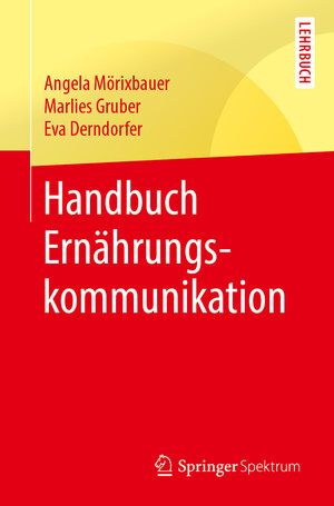 Buchcover Handbuch Ernährungskommunikation | Angela Mörixbauer | EAN 9783662591253 | ISBN 3-662-59125-1 | ISBN 978-3-662-59125-3